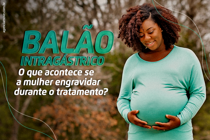Balão intragástrico O que acontece se a mulher engravidar durante o tratamento?