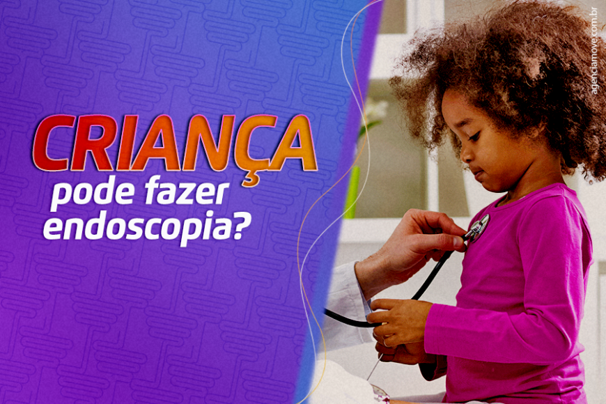 Criança pode fazer Endoscopia?